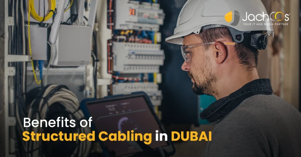 Benefits of Structured Cabling in Dubai,Cybersecurity and Structured Cabling, Structured Cabling in Dubai