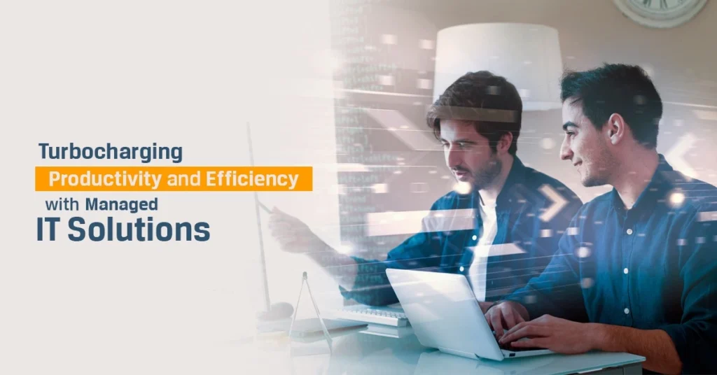 Turbocharging Managed IT Solutions, Managed IT Solutions